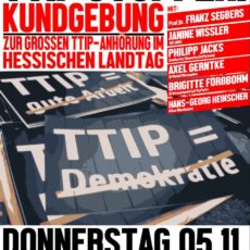 „Demokratie in Gefahr“ – Kundgebung als Wiesbadener Zeichen des Protests zur TTIP-Anhörung im Landtag
