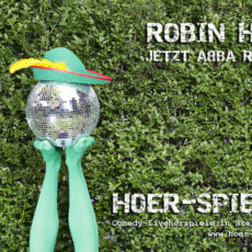 Robin Hood – Jetzt ABBA richtig! Ein szenisches Comedy-Livehörspiel in Stereo und 3D