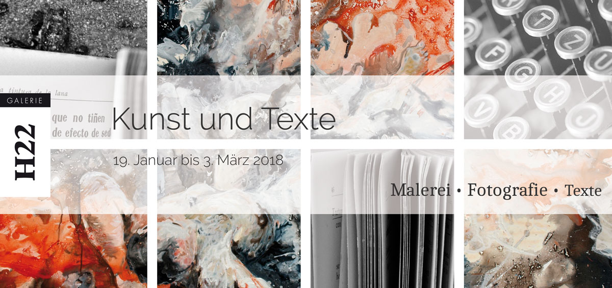 Kunst und Texte – Ausstellung vom 19.01.-03.03.2018 in der GALERIE H22, Wiesbaden