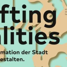 Shifting realities – Nachhaltige Transformation der Stadt: Hybride Konferenz  am 21. und 22. Juli